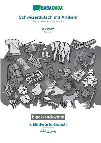 Cover image for BABADADA black-and-white, Schwiizerdutsch mit Artikeln - Mirpuri (in arabic script), s Bildwoerterbuech - visual dictionary (in arabic script): Swiss German with articles - Mirpuri (in arabic script), visual dictionary