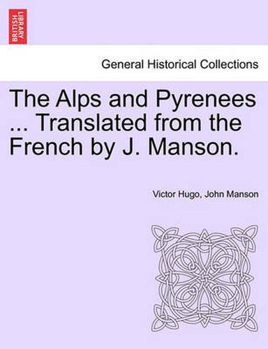 Cover image for The Alps and Pyrenees ... Translated from the French by J. Manson.