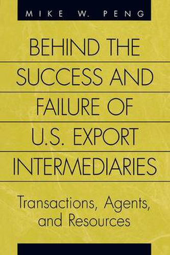 Cover image for Behind the Success and Failure of U.S. Export Intermediaries: Transactions, Agents, and Resources