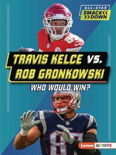 Cover image for Travis Kelce vs. Rob Gronkowski