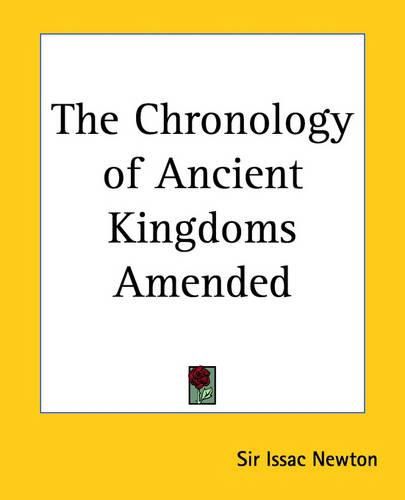 The Chronology of Ancient Kingdoms Amended