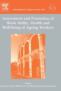 Cover image for Assessment and Promotion of Work Ability, Health and Well-being of Ageing Workers: Proceedings of the 2nd International Symposium on Work Ability held in Verona, Italy between 18 and 20 October 2004, ICS 1280