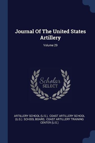 Cover image for Journal of the United States Artillery; Volume 29