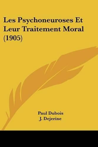 Cover image for Les Psychoneuroses Et Leur Traitement Moral (1905)