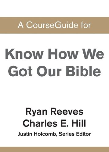 A CourseGuide for Know How We Got Our Bible
