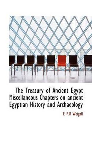 Cover image for The Treasury of Ancient Egypt Miscellaneous Chapters on Ancient Egyptian History and Archaeology