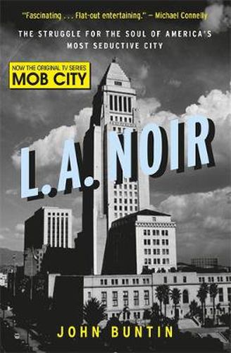 Cover image for L.A. Noir: The Struggle for the Soul of America's Most Seductive City