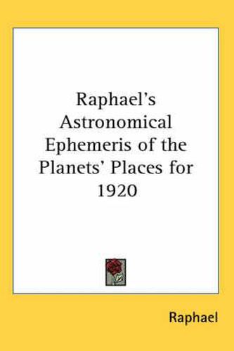 Cover image for Raphael's Astronomical Ephemeris of the Planets' Places for 1920