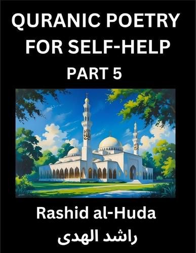 Cover image for Quranic Poetry for Self-help (Part 5)- The Divine Path to Self-Discovery, Poetic Reflections from the Quran for Soul Illumination Souls, Navigating Life's Journey with Spiritual Growth Wisdom Lessons, Finding Inner Peace Through Verses Inspired by the Isla