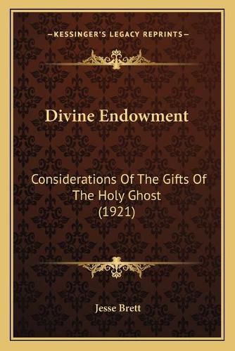 Cover image for Divine Endowment: Considerations of the Gifts of the Holy Ghost (1921)