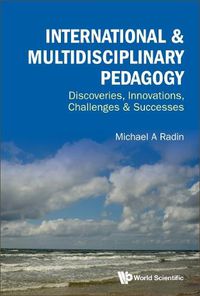 Cover image for International & Multidisciplinary Pedagogy: Discoveries, Innovations, Challenges & Successes