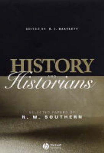 History and Historians: Selected Papers of R. W. Southern