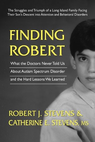Cover image for Finding Robert: The Trials and Struggles of a Long Island Family Facing Their Son's Descent into Attention and Behavioral Disorders