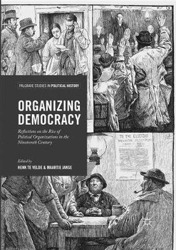 Cover image for Organizing Democracy: Reflections on the Rise of Political Organizations in the Nineteenth Century