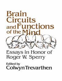 Cover image for Brain Circuits and Functions of the Mind: Essays in Honor of Roger Wolcott Sperry, Author