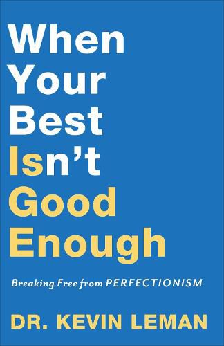 When Your Best Isn"t Good Enough - Breaking Free from Perfectionism