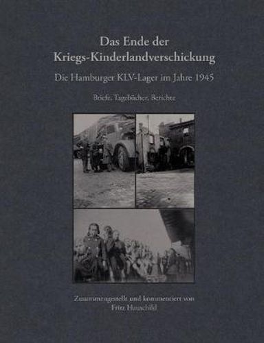Cover image for Das Ende der Kriegs-Kinderlandverschickung: Die Hamburger KLV-Lager im Jahre 1945