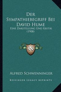 Cover image for Der Sympathiebegriff Bei David Hume: Eine Darstellung Und Kritik (1908)