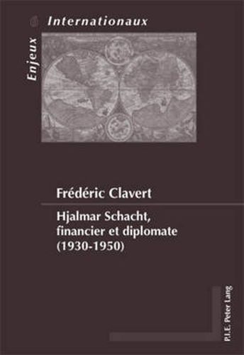 Cover image for Hjalmar Schacht, Financier Et Diplomate (1930-1950)