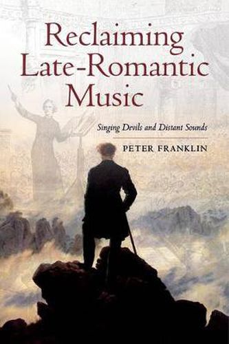 Cover image for Reclaiming Late-Romantic Music: Singing Devils and Distant Sounds