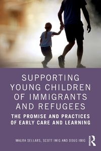 Cover image for Supporting Young Children of Immigrants and Refugees