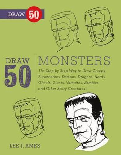 Cover image for Draw 50 Monsters: The Step-By-Step Way to Draw Creeps, Superheroes, Demons, Dragons, Nerds, Ghouls, Giants, Vampires, Zombies, and Other Scary Creatures