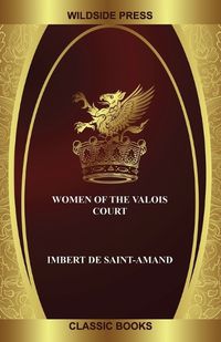 Cover image for Women of the Valois Court