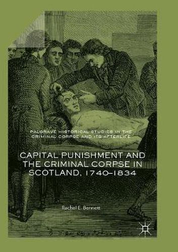 Cover image for Capital Punishment and the Criminal Corpse in Scotland, 1740-1834