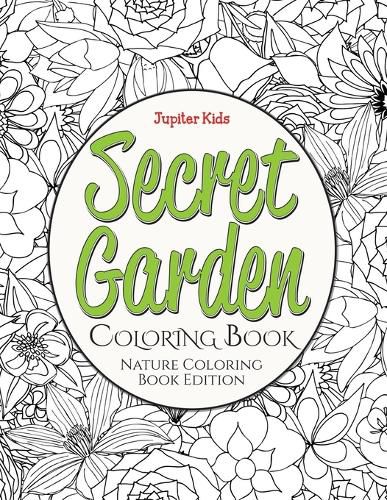 Cover image for Secret Garden Coloring Book: Nature Coloring Book Edition