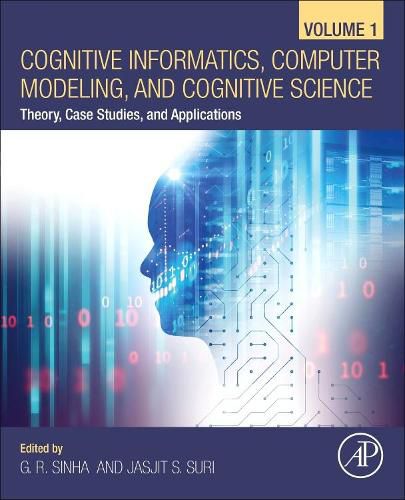 Cover image for Cognitive Informatics, Computer Modelling, and Cognitive Science: Volume 1: Theory, Case Studies, and Applications