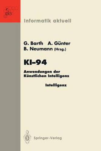 Ki-94: Anwendungen der Kunstlichen Intelligenz 18. Fachtagung fur Kunstliche Intelligenz Saarbrucken, 22./23. September 1994 (Anwenderkongress)