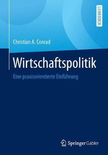 Cover image for Wirtschaftspolitik: Eine Praxisorientierte Einfuhrung