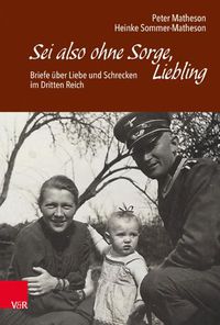 Cover image for Sei also ohne Sorge, Liebling: Briefe uber Liebe und Schrecken im Dritten Reich