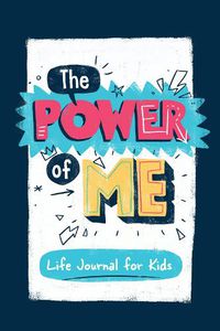 Cover image for The Power of Me: Guided Life Journal for Kids