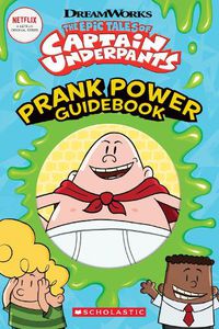 Cover image for The Epic Tales of Captain Underpants: Prank Power Guidebook