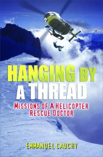 Cover image for Hanging by a Thread: The Missions of a Helicopter Rescue Doctor