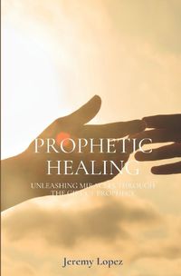 Cover image for Prophetic Healing