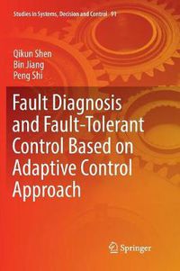 Cover image for Fault Diagnosis and Fault-Tolerant Control Based on Adaptive Control Approach