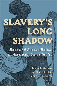 Cover image for Slavery's Long Shadow: Race and Reconciliation in American Christianity