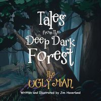 Cover image for Tales from The Deep Dark Forest: The Ugly Man