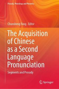 Cover image for The Acquisition of Chinese as a Second Language Pronunciation: Segments and Prosody