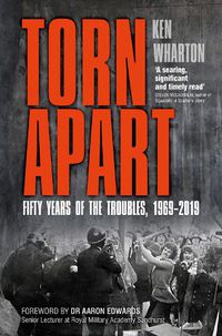 Cover image for Torn Apart: Fifty Years of the Troubles, 1969-2019