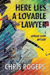 Cover image for Here Lies a Lovable Lawyer