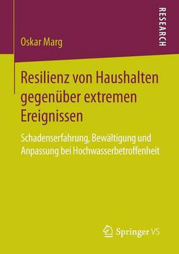 Cover image for Resilienz Von Haushalten Gegenuber Extremen Ereignissen: Schadenserfahrung, Bewaltigung Und Anpassung Bei Hochwasserbetroffenheit