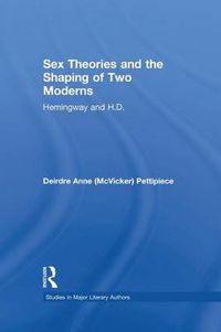 Cover image for Sex Theories and the Shaping of Two Moderns: Hemingway and H.D.