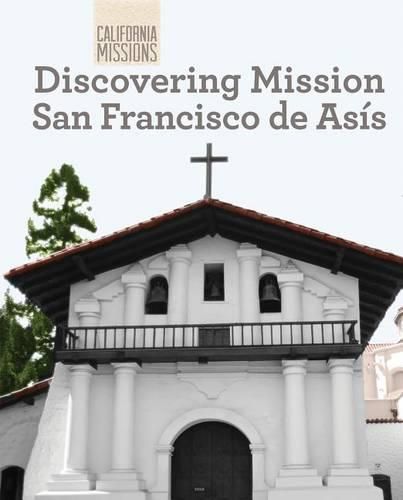 Cover image for Discovering Mission San Francisco de Asis