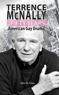 Cover image for Terrence McNally and Fifty Years of American Gay Drama