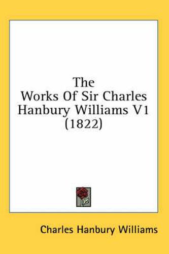 Cover image for The Works of Sir Charles Hanbury Williams V1 (1822)