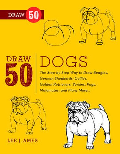 Draw 50 Dogs: The Step-by-step Way to Draw Beagles, Collies, Malamutes and Many More