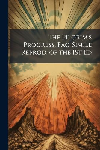 Cover image for The Pilgrim's Progress. Fac-Simile Reprod. of the 1St Ed